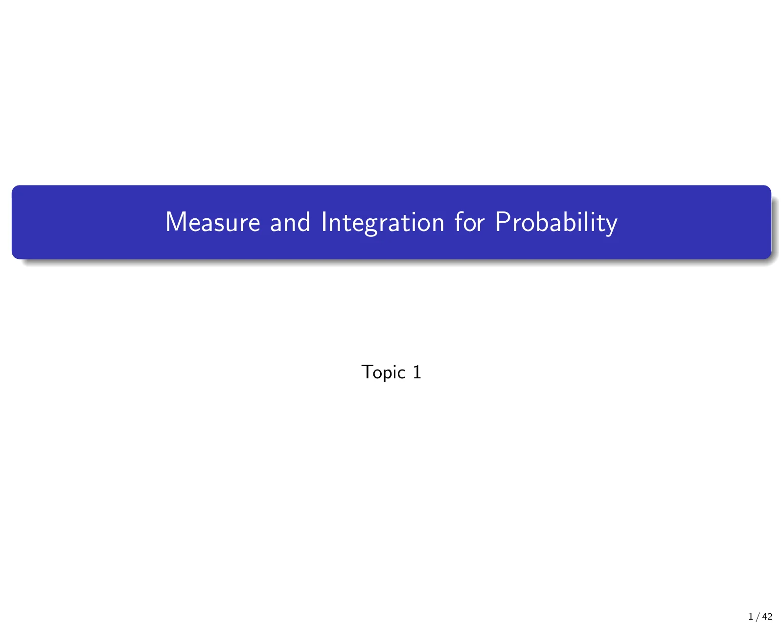 课件第 1 页：Measure and Integration for Probability