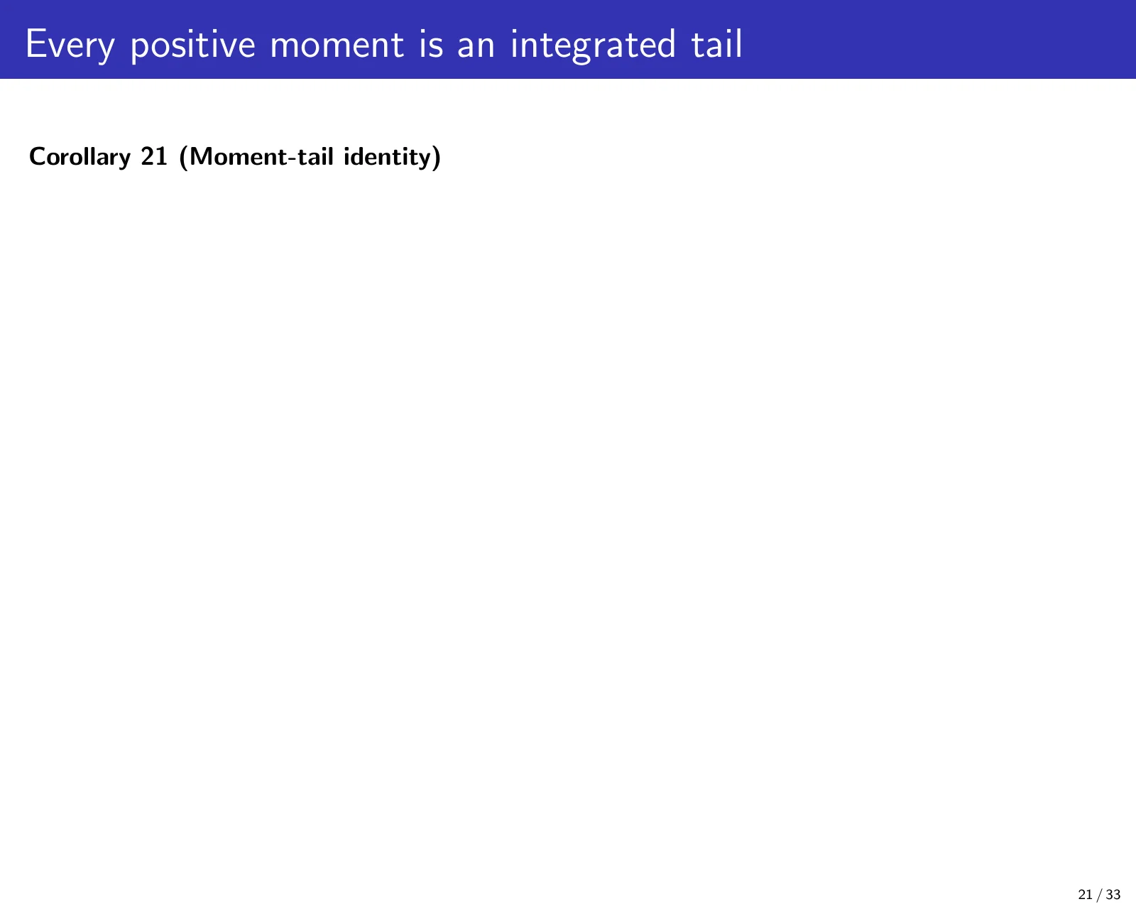 课件第 21 页：Every positive moment is an integrated tail