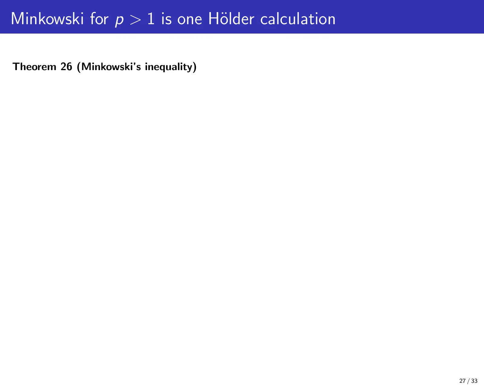 课件第 27 页：Minkowski for p > 1 is one Hölder calculation