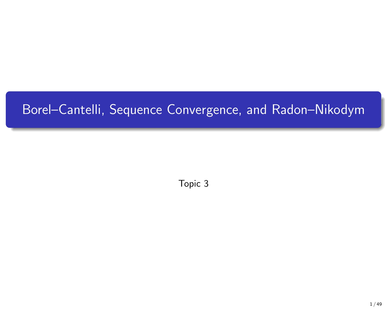 课件第 1 页：Borel–Cantelli, Sequence Convergence, and Radon–Nikodym